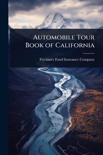 Automobile Tour Book of California  by Fireman's Fund Insurance Company at Abbey's Bookshop, 