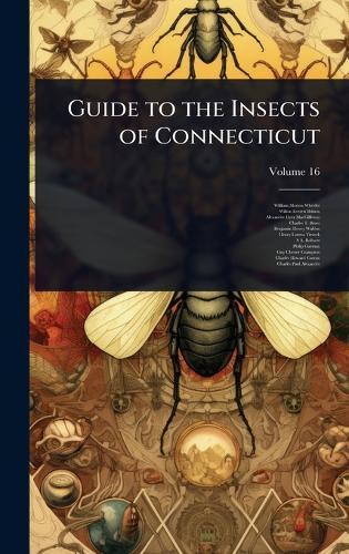 Guide to the Insects of Connecticut  by William Morton Wheeler at Abbey's Bookshop, 