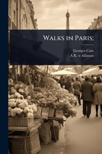 Walks in Paris;  by Georges Cain at Abbey's Bookshop, 