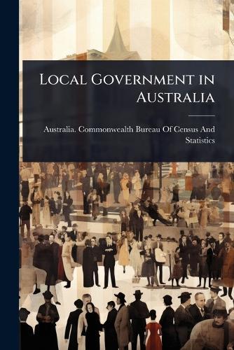 Local Government in Australia  by Australia Commonwealth Bureau of Cen at Abbey's Bookshop, 