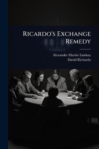 Ricardo's Exchange Remedy  by Alexander Martin Lindsay at Abbey's Bookshop, 