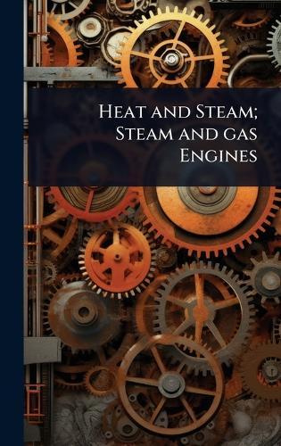 Heat and Steam; Steam and gas Engines  at Abbey's Bookshop, 