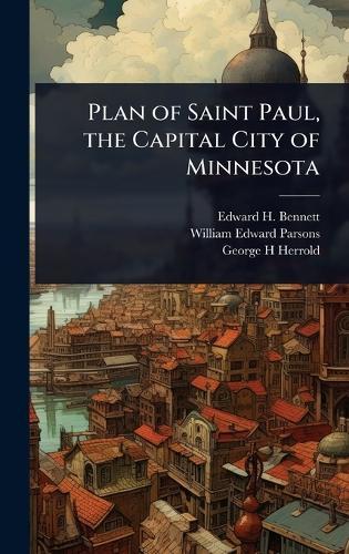 Plan of Saint Paul, the Capital City of Minnesota  by Edward H 1874-1954 Bennett at Abbey's Bookshop, 