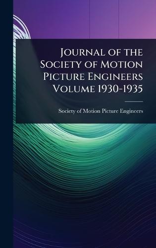 Journal of the Society of Motion Picture Engineers Volume 1930-1935  by Society of Motion Picture Engineers at Abbey's Bookshop, 
