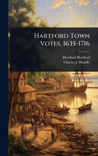 Hartford Town Votes, 1635-1716  by Hartford Hartford at Abbey's Bookshop, 
