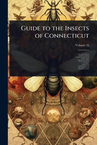 Guide to the Insects of Connecticut  by William Morton Wheeler at Abbey's Bookshop, 
