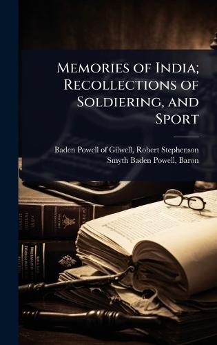 Memories of India; Recollections of Soldiering, and Sport  by Robert Steph Baden-Powell of Gilwell at Abbey's Bookshop, 