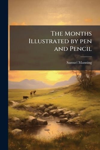The Months Illustrated by pen and Pencil  by Samuel Manning at Abbey's Bookshop, 