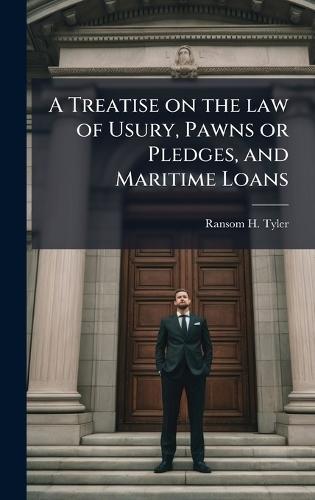 A Treatise on the law of Usury, Pawns or Pledges, and Maritime Loans  by Ransom H 1813-1881 Tyler at Abbey's Bookshop, 