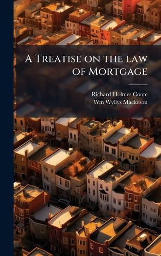 A Treatise on the law of Mortgage  by Richard Holmes Coote at Abbey's Bookshop, 