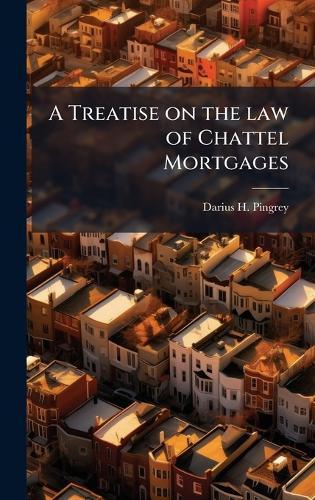 A Treatise on the law of Chattel Mortgages  by Darius H 1841-1918 Pingrey at Abbey's Bookshop, 