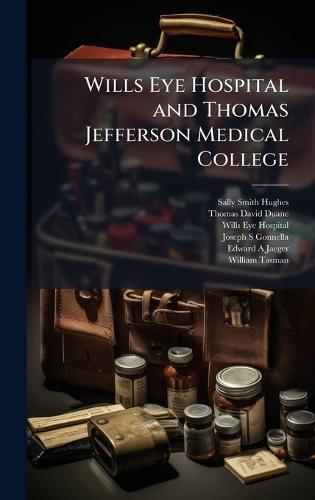 Wills Eye Hospital and Thomas Jefferson Medical College  by Sally Smith Hughes at Abbey's Bookshop, 