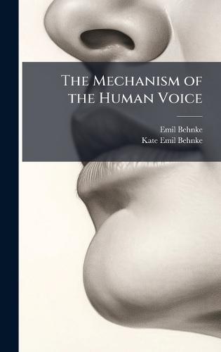The Mechanism of the Human Voice  by Emil Behnke at Abbey's Bookshop, 