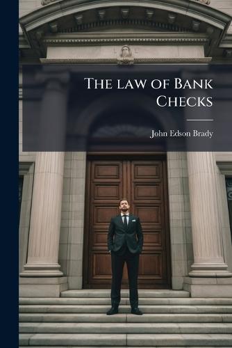 The law of Bank Checks  by John Edson Brady at Abbey's Bookshop, 
