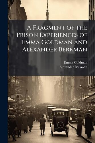 A Fragment of the Prison Experiences of Emma Goldman and Alexander Berkman  by Emma Goldman at Abbey's Bookshop, 