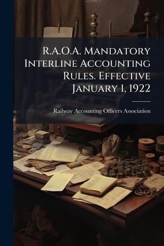 R.A.O.A. Mandatory Interline Accounting Rules. Effective January 1, 1922  by Railway Accounting Officers Association at Abbey's Bookshop, 