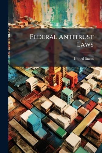 Federal Antitrust Laws  by United States at Abbey's Bookshop, 