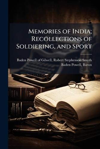 Memories of India; Recollections of Soldiering, and Sport  by Robert Steph Baden-Powell of Gilwell at Abbey's Bookshop, 