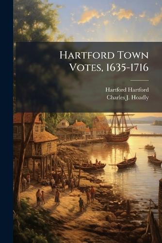 Hartford Town Votes, 1635-1716  by Hartford Hartford at Abbey's Bookshop, 