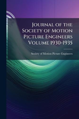 Journal of the Society of Motion Picture Engineers Volume 1930-1935  by Society of Motion Picture Engineers at Abbey's Bookshop, 