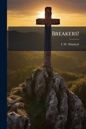 Breakers!  by L W 1843-1934 Munhall at Abbey's Bookshop, 