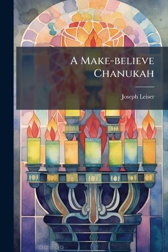 A Make-believe Chanukah  by Joseph Leiser at Abbey's Bookshop, 