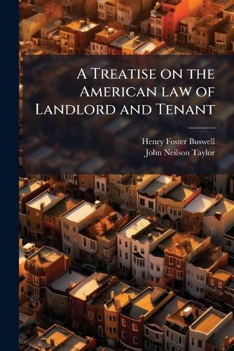 A Treatise on the American law of Landlord and Tenant  by Henry Foster Buswell at Abbey's Bookshop, 