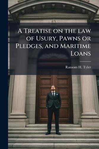 A Treatise on the law of Usury, Pawns or Pledges, and Maritime Loans  by Ransom H 1813-1881 Tyler at Abbey's Bookshop, 