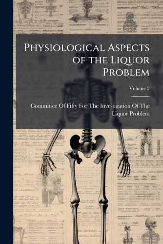 Physiological Aspects of the Liquor Problem  by Committee of Fifty for the Investigat at Abbey's Bookshop, 