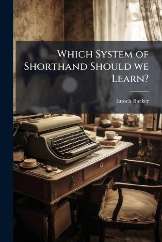 Which System of Shorthand Should we Learn?  by Enoch Barker at Abbey's Bookshop, 