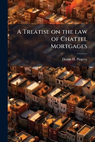 A Treatise on the law of Chattel Mortgages  by Darius H 1841-1918 Pingrey at Abbey's Bookshop, 