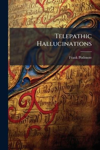 Telepathic Hallucinations  by Frank Podmore at Abbey's Bookshop, 