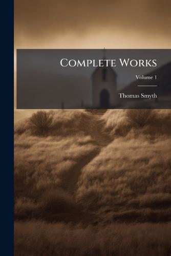 Complete Works  by Thomas Smyth at Abbey's Bookshop, 