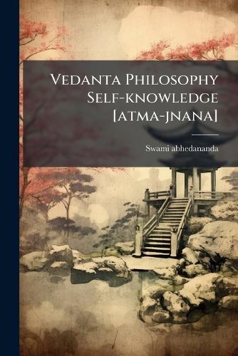Vedanta Philosophy Self-knowledge [atma-jnana]  by Swami Abhedananda at Abbey's Bookshop, 