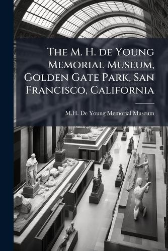 The M. H. de Young Memorial Museum, Golden Gate Park, San Francisco, California  by M H de Young Memorial Museum at Abbey's Bookshop, 