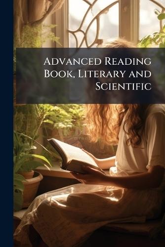 Advanced Reading Book, Literary and Scientific  at Abbey's Bookshop, 