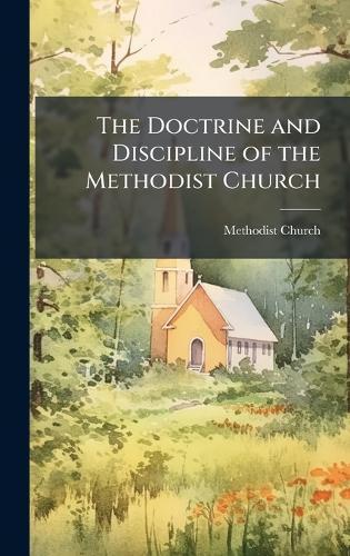 The Doctrine and Discipline of the Methodist Church  by Methodist Church (Canada) at Abbey's Bookshop, 