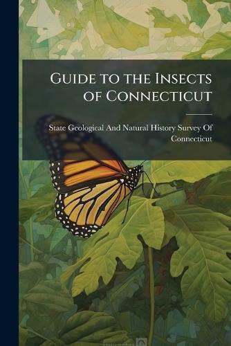 Guide to the Insects of Connecticut  by State Geological and Natural History at Abbey's Bookshop, 