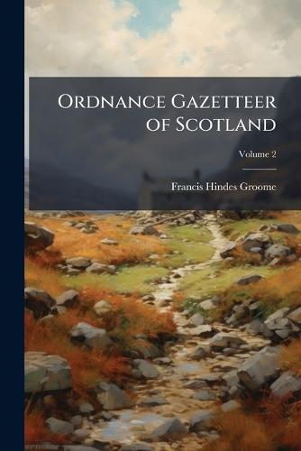 Ordnance Gazetteer of Scotland  by Francis Hindes Groome at Abbey's Bookshop, 