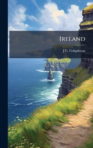 Ireland  by J C 1785-1854 Colquhoun at Abbey's Bookshop, 
