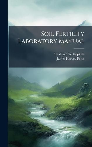 Soil Fertility Laboratory Manual  by Cyril George Hopkins at Abbey's Bookshop, 
