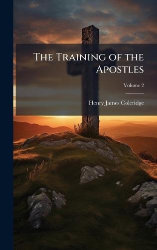 The Training of the Apostles  by Henry James Coleridge at Abbey's Bookshop, 