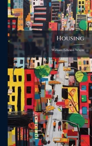 Housing  by William Edward Whyte at Abbey's Bookshop, 