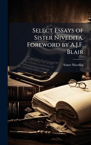 Select Essays of Sister Nivedita. Foreword by A.J.F. Blair  by Sister Nivedita at Abbey's Bookshop, 
