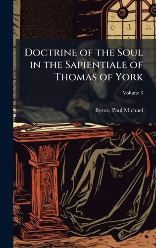 Doctrine of the Soul in the Sapientiale of Thomas of York  by Byrne Paul Michael at Abbey's Bookshop, 