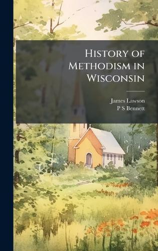 History of Methodism in Wisconsin  by James Lawson at Abbey's Bookshop, 