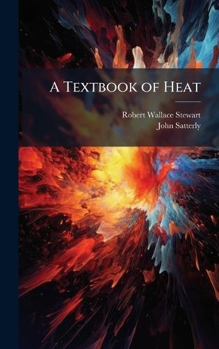 A Textbook of Heat  by Robert Wallace Stewart at Abbey's Bookshop, 