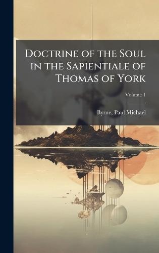 Doctrine of the Soul in the Sapientiale of Thomas of York  by Byrne Paul Michael at Abbey's Bookshop, 