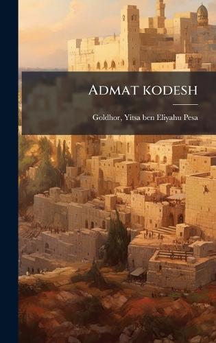 Admat kodesh  by Yitsa Ben Eliyahu Pesa Goldhor at Abbey's Bookshop, 