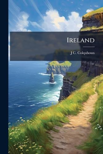 Ireland  by J C 1785-1854 Colquhoun at Abbey's Bookshop, 